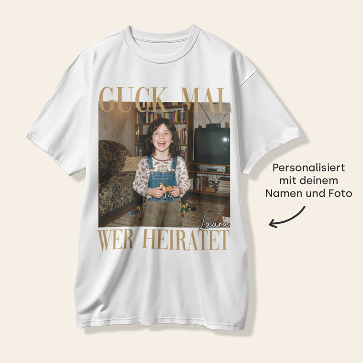 Personalisiertes Oversized T-Shirt "Guck mal wer heiratet"